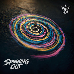 Spinning Out by Why Us