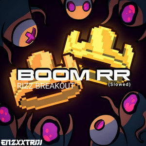BOOM RR - Slowed by Enzxxtriji, RIZZ BREAKOUT
