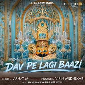 DAV PE LAGI BAAZI by ARHAT M, DJ VIPIN, HANUMAN VARUN AGRAWAL