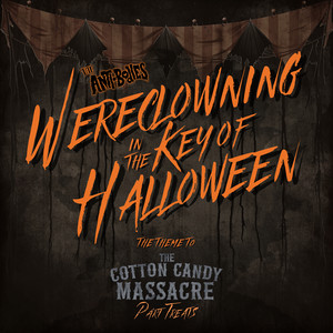 The Anti-Bodies - Wereclowning in the Key of Halloween the Theme to the Cotton Candy Massacre Part Treats
