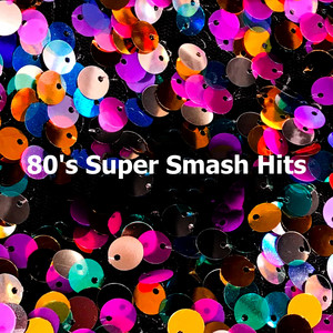 80's Super Smash Hits - Album by 80s Super Hits | Spotify