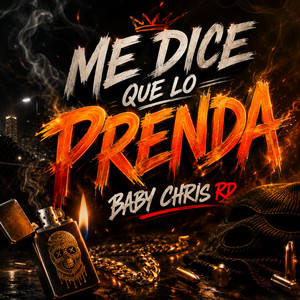Me Dice Que Lo Prenda by Baby Chris RD