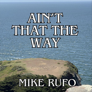 Ain't That the Way by Mike Rufo