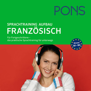 PONS mobil Sprachtraining Aufbau: Französisch (Für Fortgeschrittene - das praktische Sprachtraining für unterwegs) Audiobook