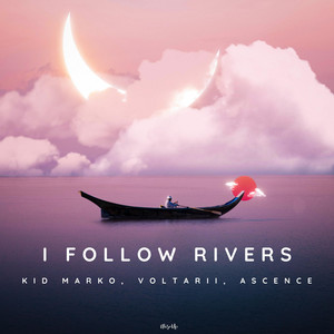 Kid Marko, Voltarii & Ascence - I Follow Rivers