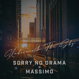 Underneath the Sky by Sorry No Drama, MASSIMO
