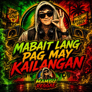 Mabait Lang,Pag May Kailangan by Mambu Reggae