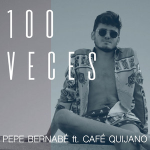 100 Veces by Pepe Bernabé, Café Quijano