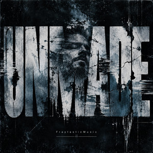 Unmade by FraytasticMusic
