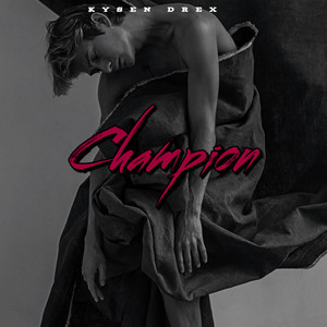 Champion by Kysen Drex