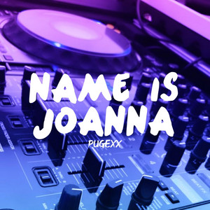 PUGEXX - NAME IS JOANNA