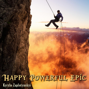 Kyrylo Zaplotynskyi — Happy Powerful Epic