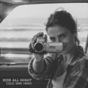 Ride All Night by Cold War Hero