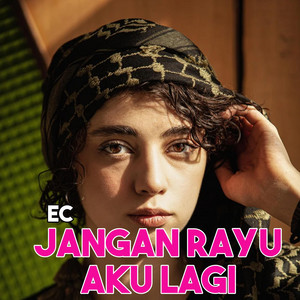 EC Jangan Rayu Aku Lagi
