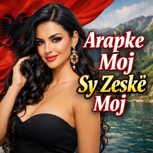 Arapke Moj Sy Zeske Moj