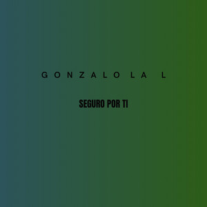 Seguro por ti by Gonzalo la L