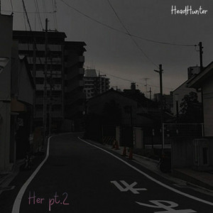Her Pt. 2 by HeadHunter