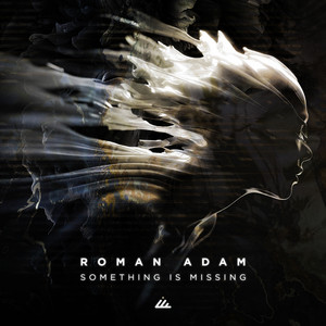 Something Is Missing - Original Mix by Roman Adam
