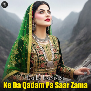 Laila badizai - Ke Da Qadam Pa Saar Zama
