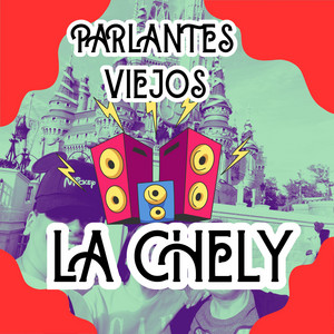 PARLANTES VIEJOS by LA CHELY