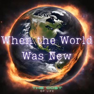 When the World Was New by The Co$t of Life