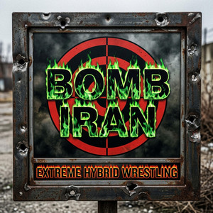 BOMB IRAN by Extreme Hybrid Wrestling