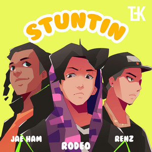 Stuntin by Rodeo, Jae Ham, Renz
