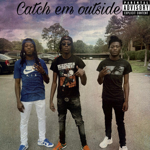catch em outside
