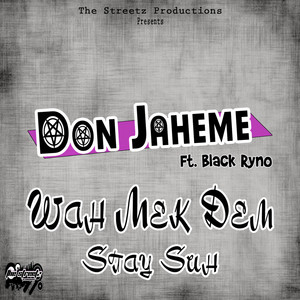 Wah Mek Dem Stay Suh by Don Jah'eme, Black Ryno