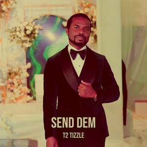T2 Tizzle - Send Dem