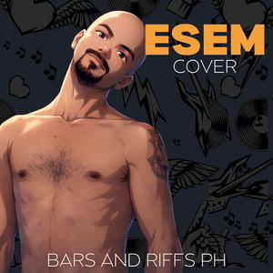 ESEM - Cover by Bars And Riffs PH