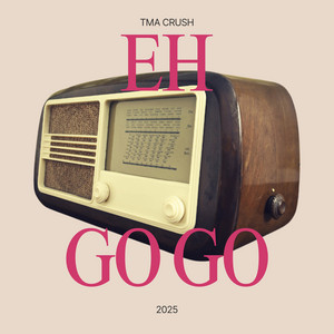 Tma Crush - Eh Gogo