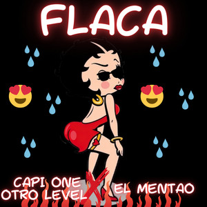 Flaca by Capi One Otro Level, El Mentao