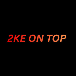 2KE ON TOP by 2KEOFFICIAL