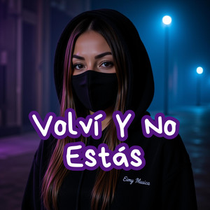 Volví y no Estás by Eimy MUSICA