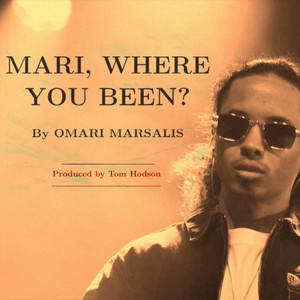 Mari, Where You Been? by Omari Marsalis, Tom Hodson