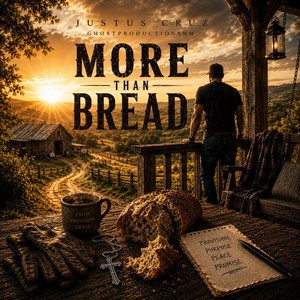 More Than Bread by Justus Cruz, Ghostproductionsnm