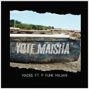 Yote Maisha by Madee Seneda, P Funk Majani