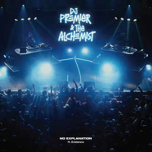 No Explanation by DJ Premier, The Alchemist, Evidence