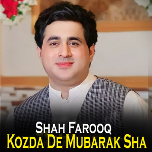 Shah Farooq - Kozda De Mubarak Sha