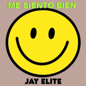 ME SIENTO BIEN by Jay Elite