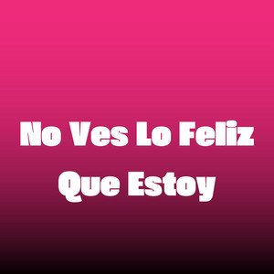 tendencia DJ - No Ves Lo Feliz Que Estoy