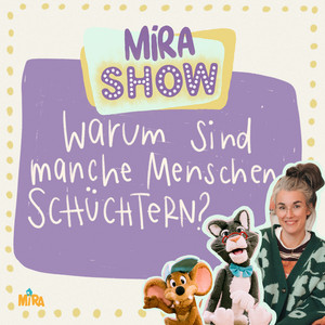 MiRA SHOW: Warum sind manche Menschen so schüchtern? - Teil 07 by Mira und das fliegende Haus