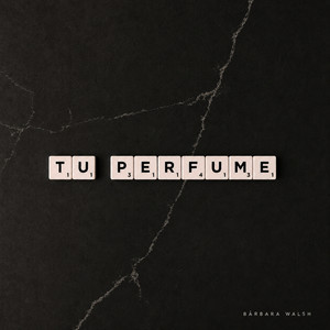 Tu Perfume by Barbara Walsh