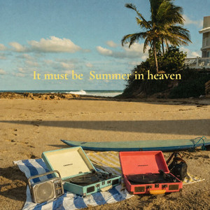 It Must Be Summer in Heaven by Josef dF