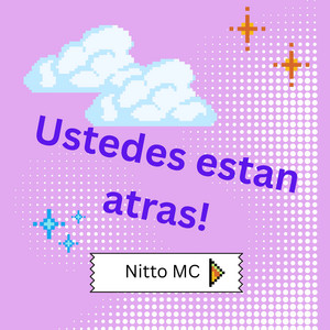 Ustedes Estan Atras by Nitto MC