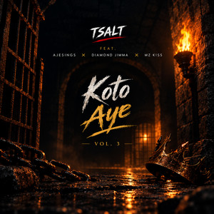 Koto Aye, Vol. 3 by Tsalt, Ajesings, Diamond Jimma, Mz Kiss