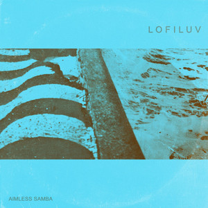 L O F I L U V - Aimless Samba