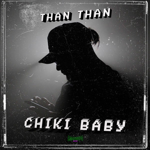 Chiki Baby by Lean Cups, Than Than