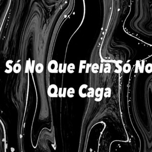 MENOR GOTINHA - Só no Que Freia Só no Que Caga